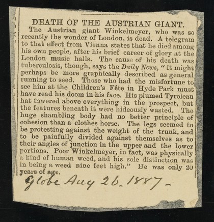 [Newspaper cutting (The Globe, 26 August 1887) about the "Death of the Austrian giant" "Winkelmeyer" (Franz Winkelmeier) in Vienna from tuberculosis].