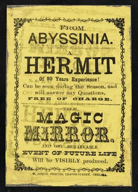 [Leaflet advertising appearances by "a hermit of 90 years experience" from Abyssinia and a "magic mirror" in which "one remarkable event of future life will be visbly produced."].