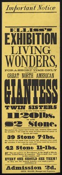 Important notice : Elliss's exhibition of living wonders, will exhibit here for a short time only : consisting of the Great North American Giantess Twin Sisters ... / Seth Elliss, manager and proprietor.