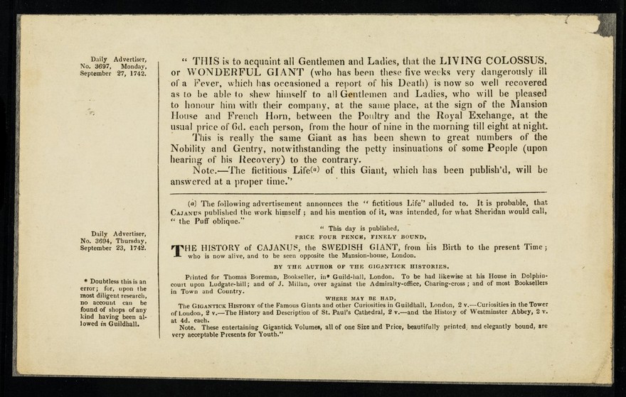 "This is to acquaint all gentlemen and ladies, that the Living Colossus, or Wonderful Giant (who has been these five weeks very dangerously ill of a fever, which has occasioned a report of his death) is now so well recovered as to be able to shew himself ... at the sign of the Mansion House and French Horn, between Poultry and the Royal Exchange ...