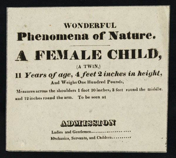 Wonderful phenomena of nature : a female child, (a twin,) 11 years of age, 4 feet 2 inches in height, and weighs one hundred pounds ...