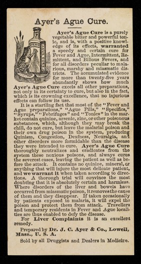 Ayer's Ague Cure is warranted to cure fever & ague and all malarial disorders / prepared by Dr. J.C. Ayer & Co., Lowell, Mass.