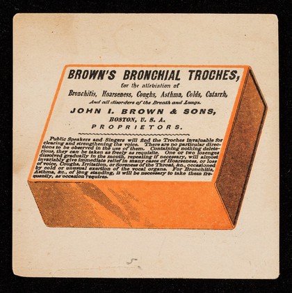 Brown's Bronchial Troches, for the aleviation of bronchitis, hoarseness, coughs, asthma, colds, catarrh, and all disorders of the breath and lungs.