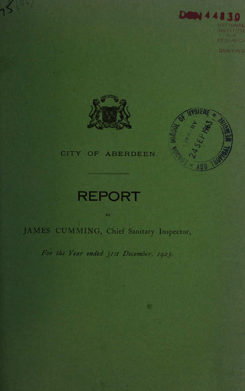 0«N44|J|® NAT’OfviAL institute F^';R O DAiKYlKG REPORT J JAMES GUMMING, Chief Sanitary Inspector, For the Year ended jist December, ig2j. 1