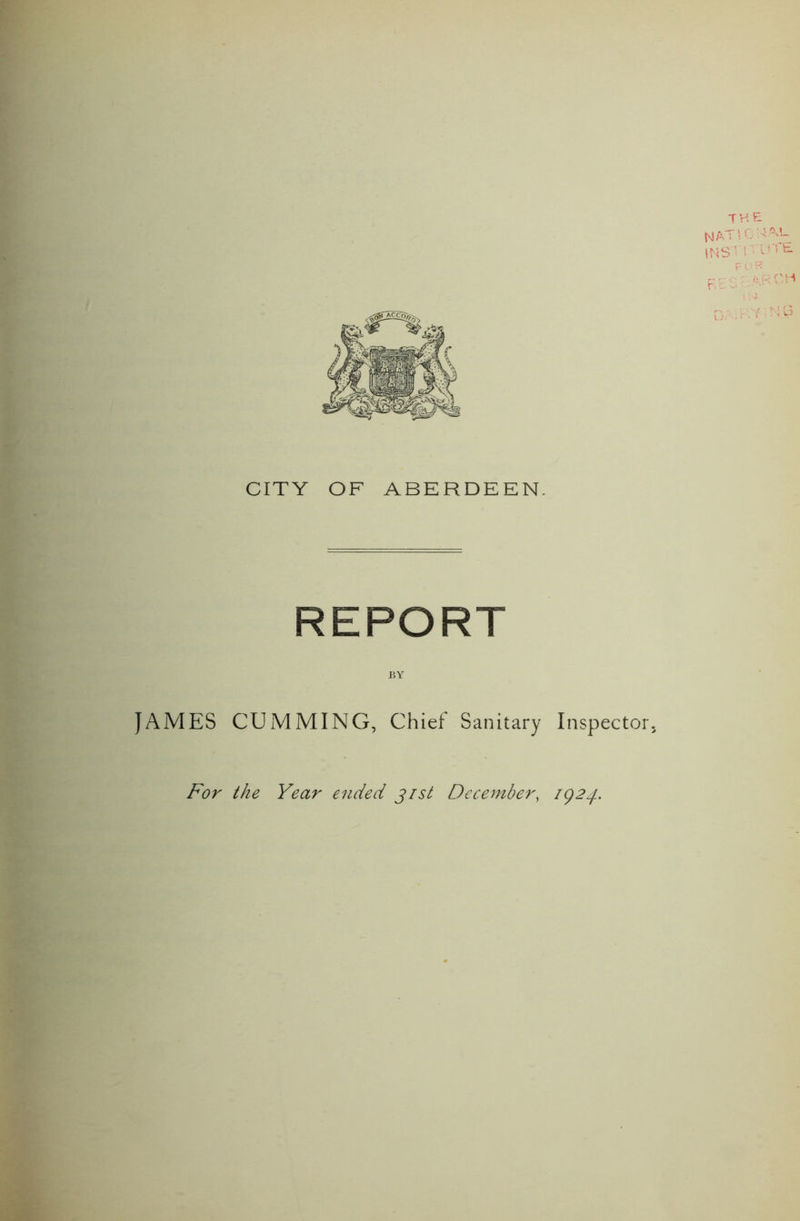 REPORT BY JAMES GUMMING, Chief Sanitary Inspector. For the Year ended j/st December, 1924.