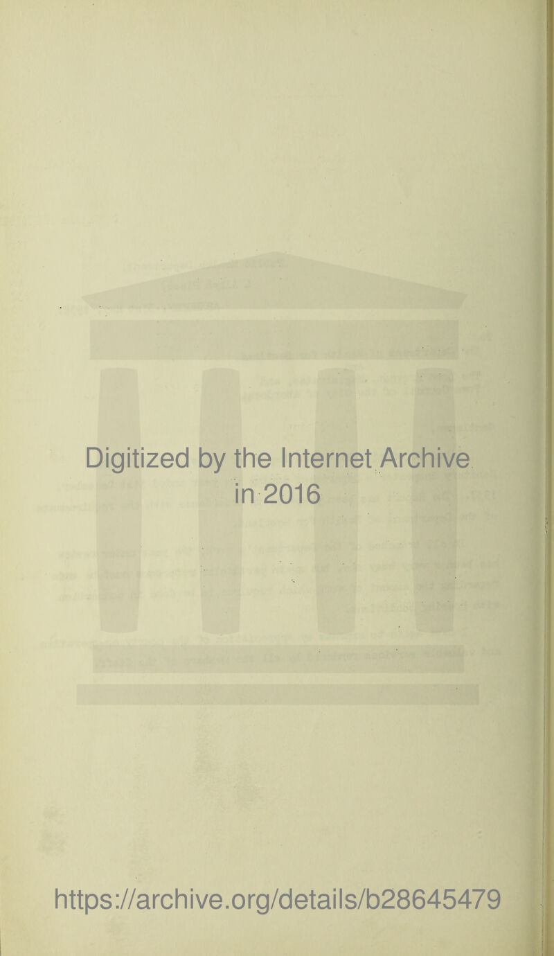 Digitized by the Internet Archive in 2016 https://archive.org/details/b28645479