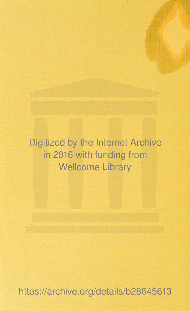 Digitized by the Internet Archive in 2016 with funding from Wellcome Library https://archive.org/details/b28645613