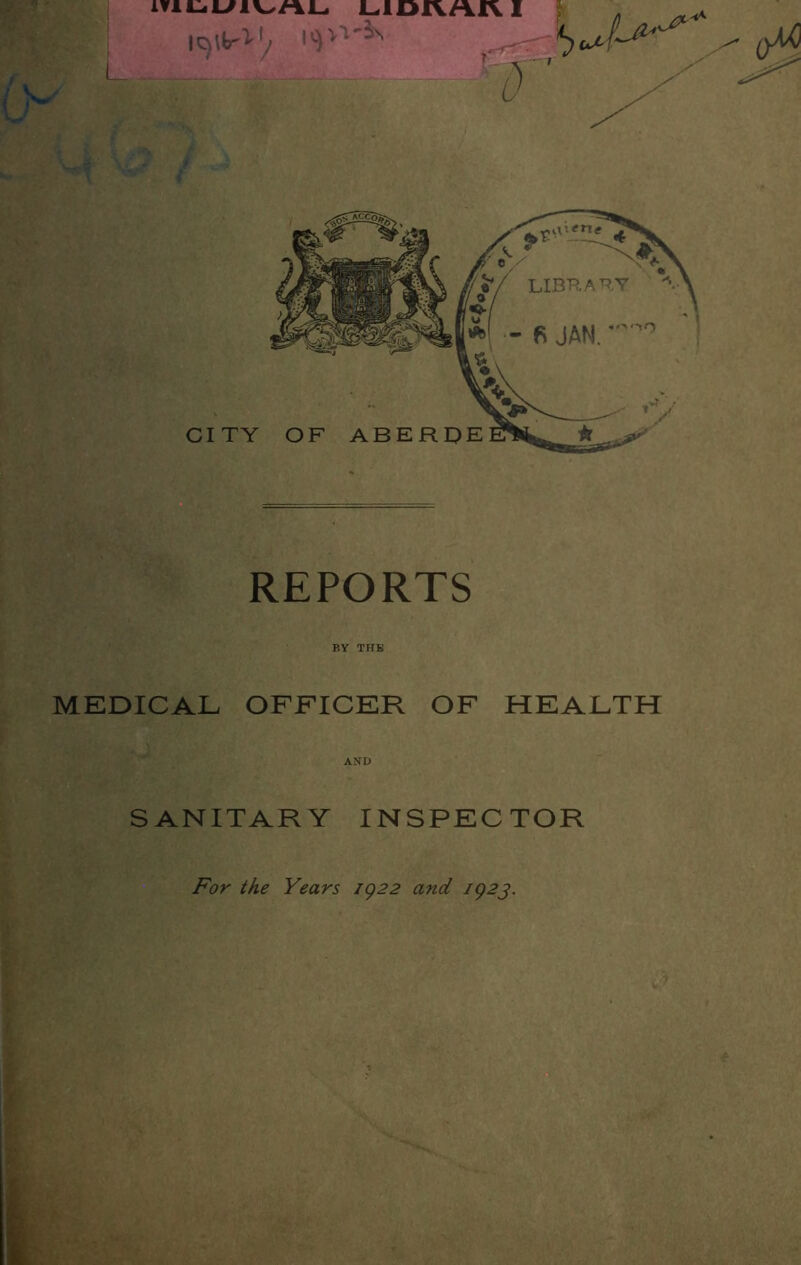 REPORTS BY THE MEDICAL OFFICER OF HEALTH AND SANITARY INSPECTOR