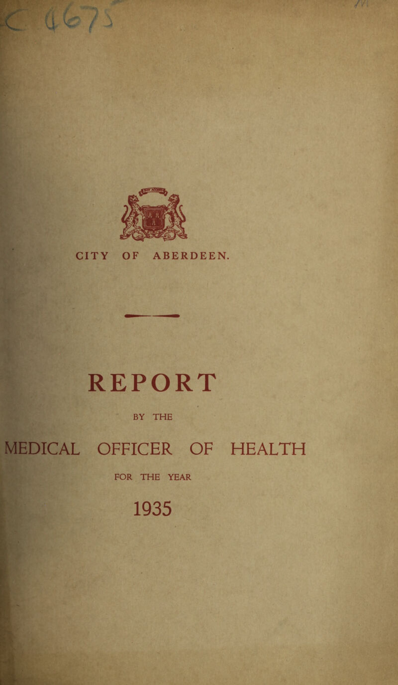 REPORT BY THE MEDICAL OFFICER OF HEALTH FOR THE YEAR 1935