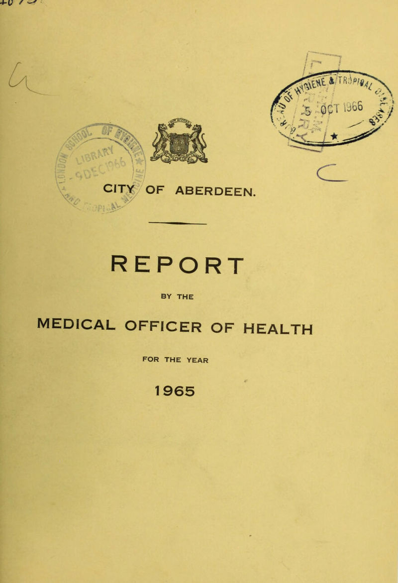 REPORT BY THE MEDICAL OFFICER OF HEALTH FOR THE YEAR 1965