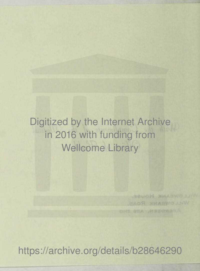 Digitized by the Internet Archive in 2016 with funding from Wellcome Library https://archive.org/details/b28646290