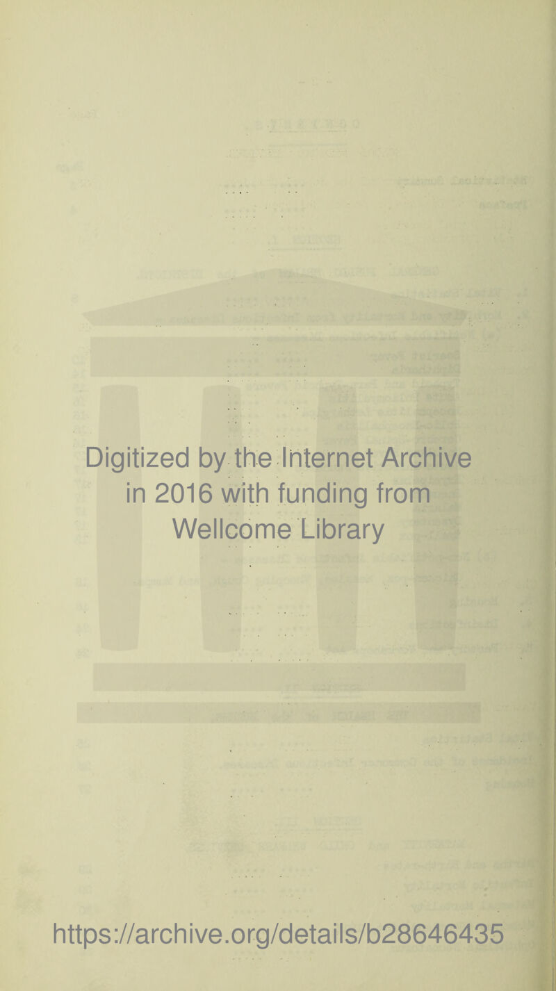 Digitized by the Internet Archive in 2016 with funding from Wellcome Library https://archive.org/details/b28646435