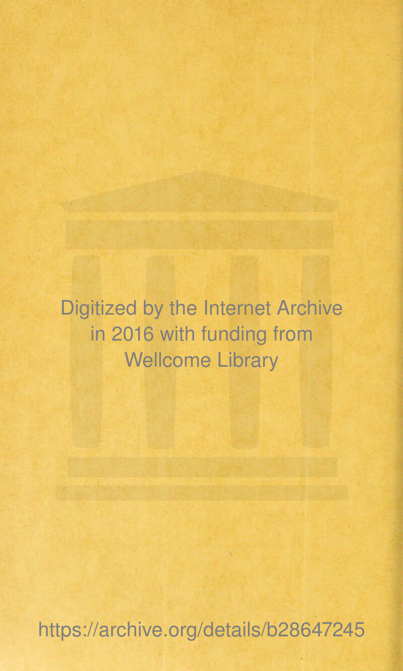 Digitized by the Internet Archive in 2016 with funding from Wellcome Library https://archive.org/details/b28647245
