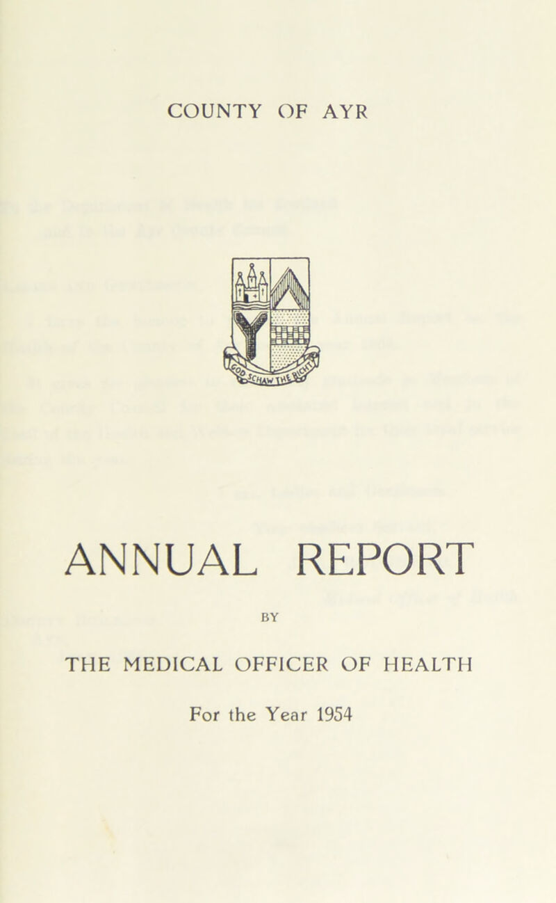 ANNUAL REPORT THE MEDICAL OFFICER OF HEALTH For the Year 1954