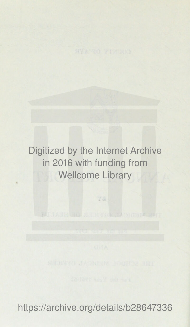 Digitized by the Internet Archive in 2016 with funding from Wellcome Library https://archive.org/details/b28647336