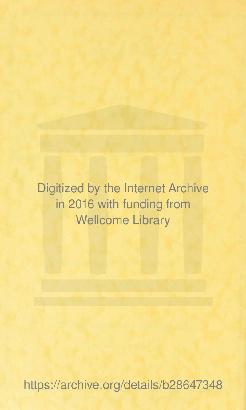 Digitized by the Internet Archive in 2016 with funding from Wellcome Library https://archive.org/details/b28647348