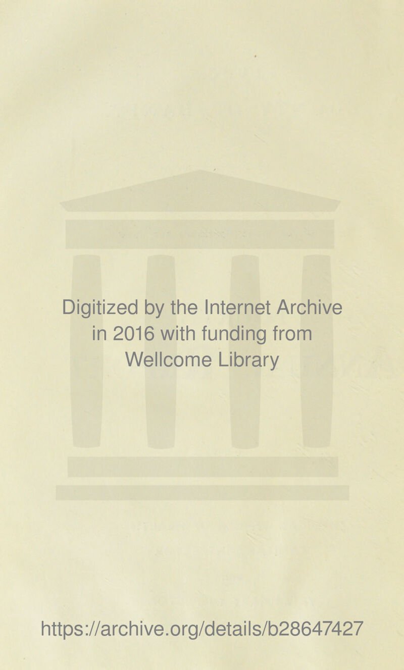 Digitized by the Internet Archive in 2016 with funding from Wellcome Library https://archive.org/details/b28647427