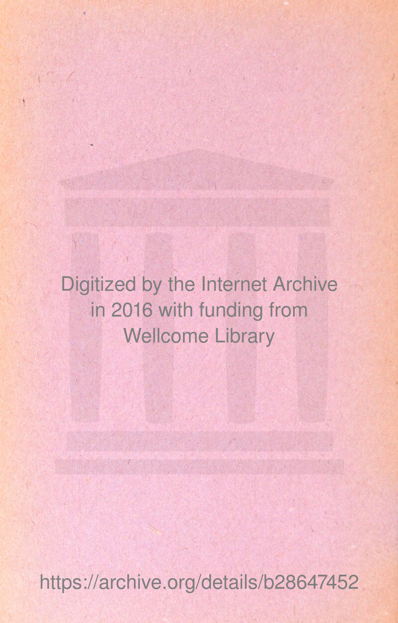 Digitized by the Internet Archive in 2016 with funding from Wellcome Library https://archive.org/details/b28647452