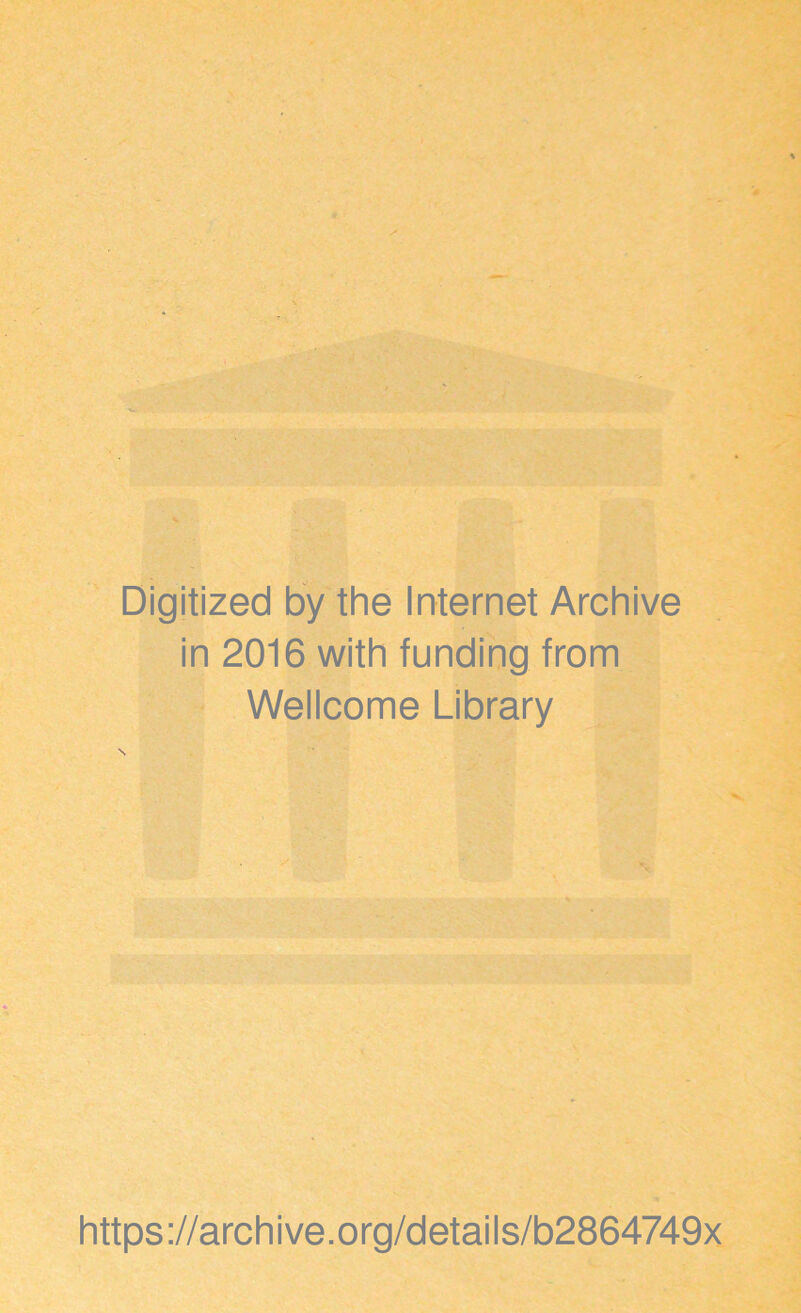 Digitized by the Internet Archive in 2016 with funding from Wellcome Library https://archive.org/details/b2864749x