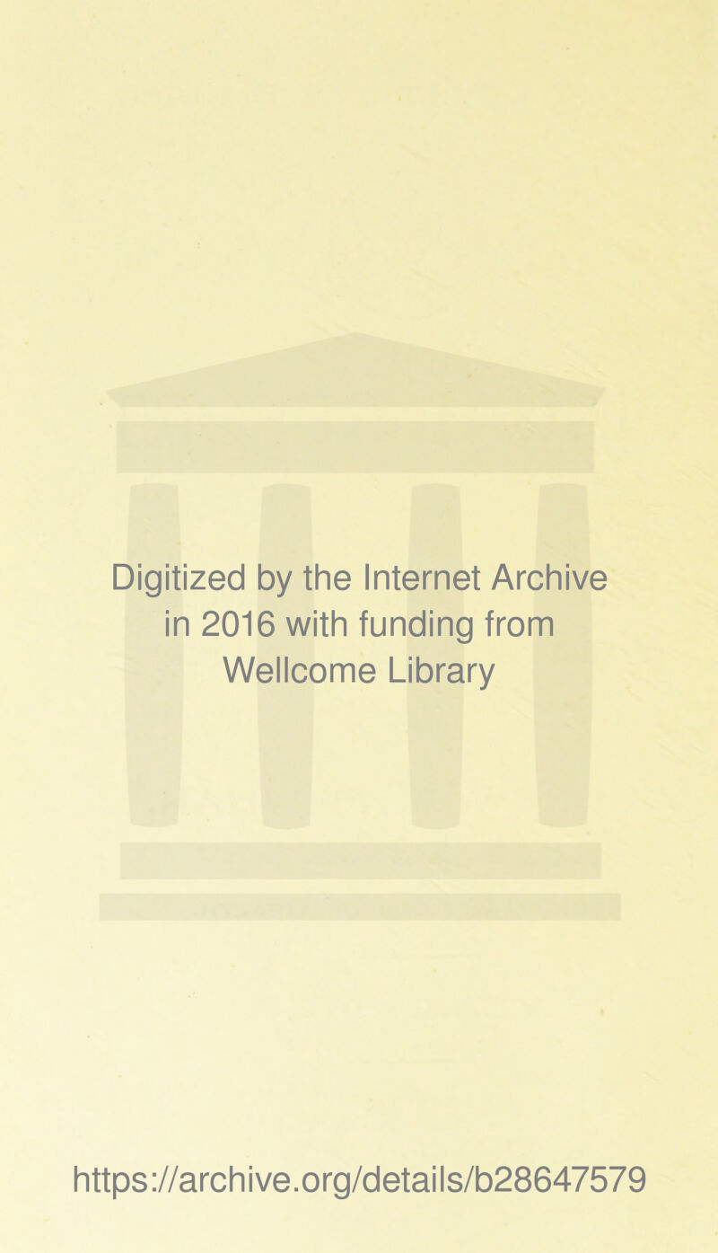 Digitized by the Internet Archive in 2016 with funding from Wellcome Library https://archive.org/details/b28647579