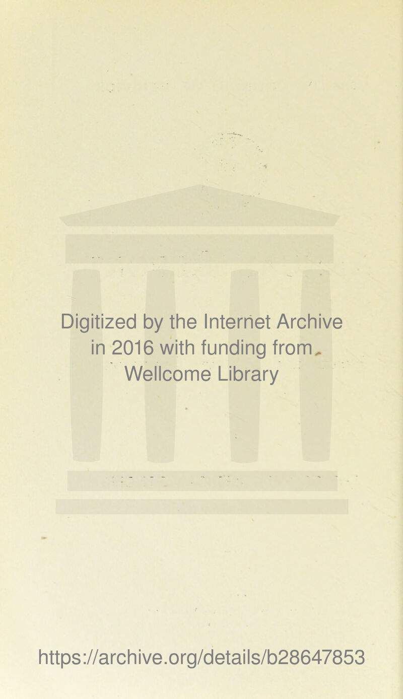 Digitized by the Internet Archive in 2016 with funding from, Wellcome Library https://archive.org/details/b28647853