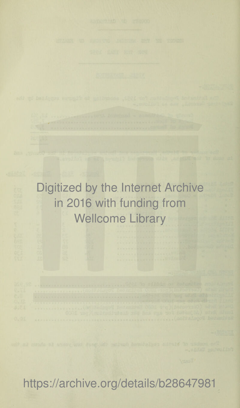 Digitized by the Internet Archive in 2016 with funding from Wellcome Library https://archive.org/details/b28647981