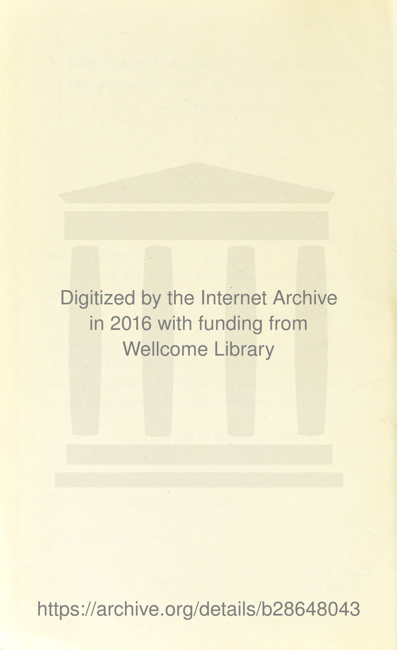 Digitized by the Internet Archive in 2016 with funding from Wellcome Library https://archive.org/details/b28648043