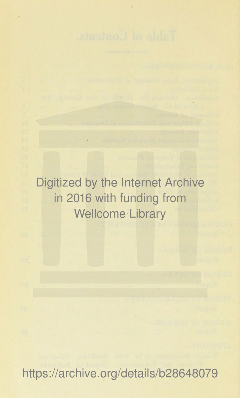 Digitized by the Internet Archive in 2016 with funding from Wellcome Library https://archive.org/details/b28648079