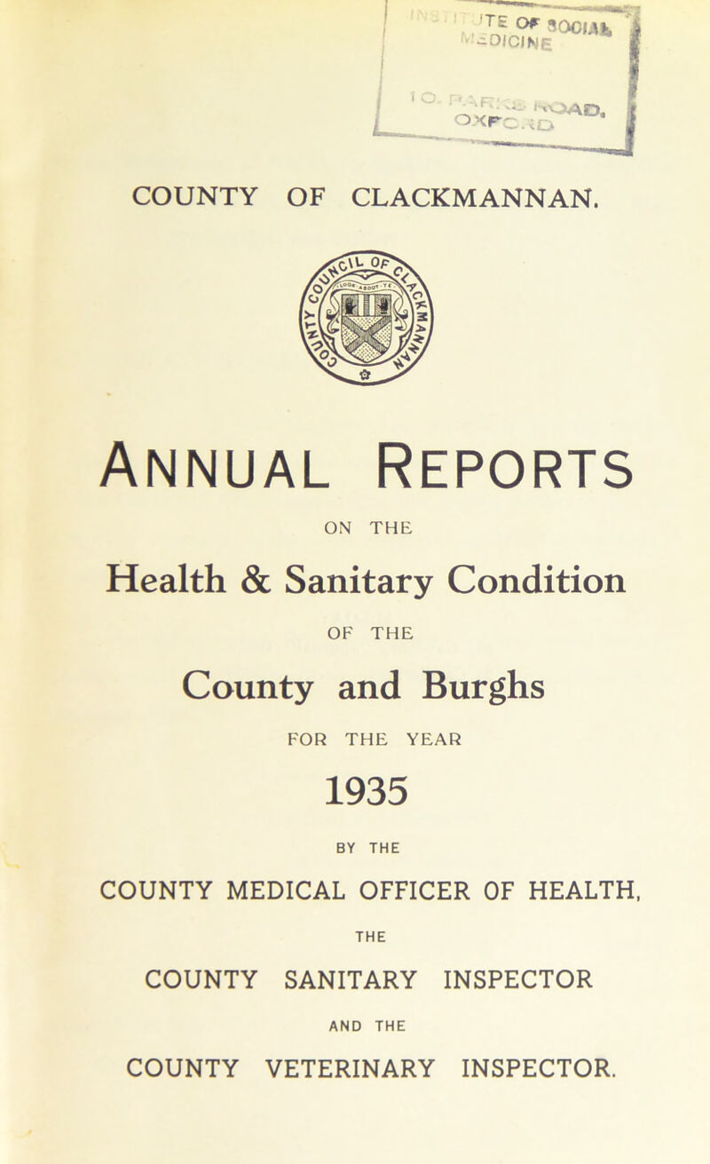 Annual Reports ON THE Health & Sanitary Condition OF THE County and Burghs FOR THE YEAR 1935 BY THE COUNTY MEDICAL OFFICER OF HEALTH, THE COUNTY SANITARY INSPECTOR AND THE COUNTY VETERINARY INSPECTOR.