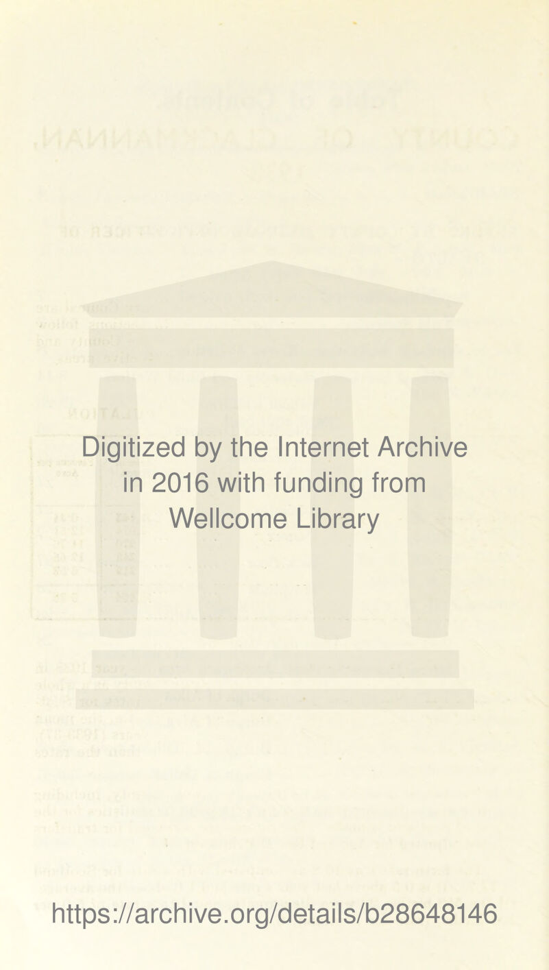 Digitized by the Internet Archive in 2016 with funding from Wellcome Library https://archive.org/details/b28648146