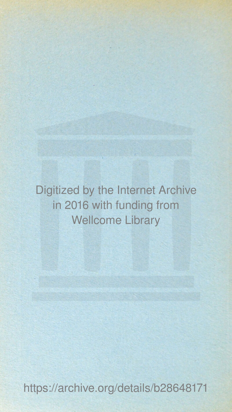 Digitized by the Internet Archive in 2016 with funding from Wellcome Library https://archive.org/details/b28648171