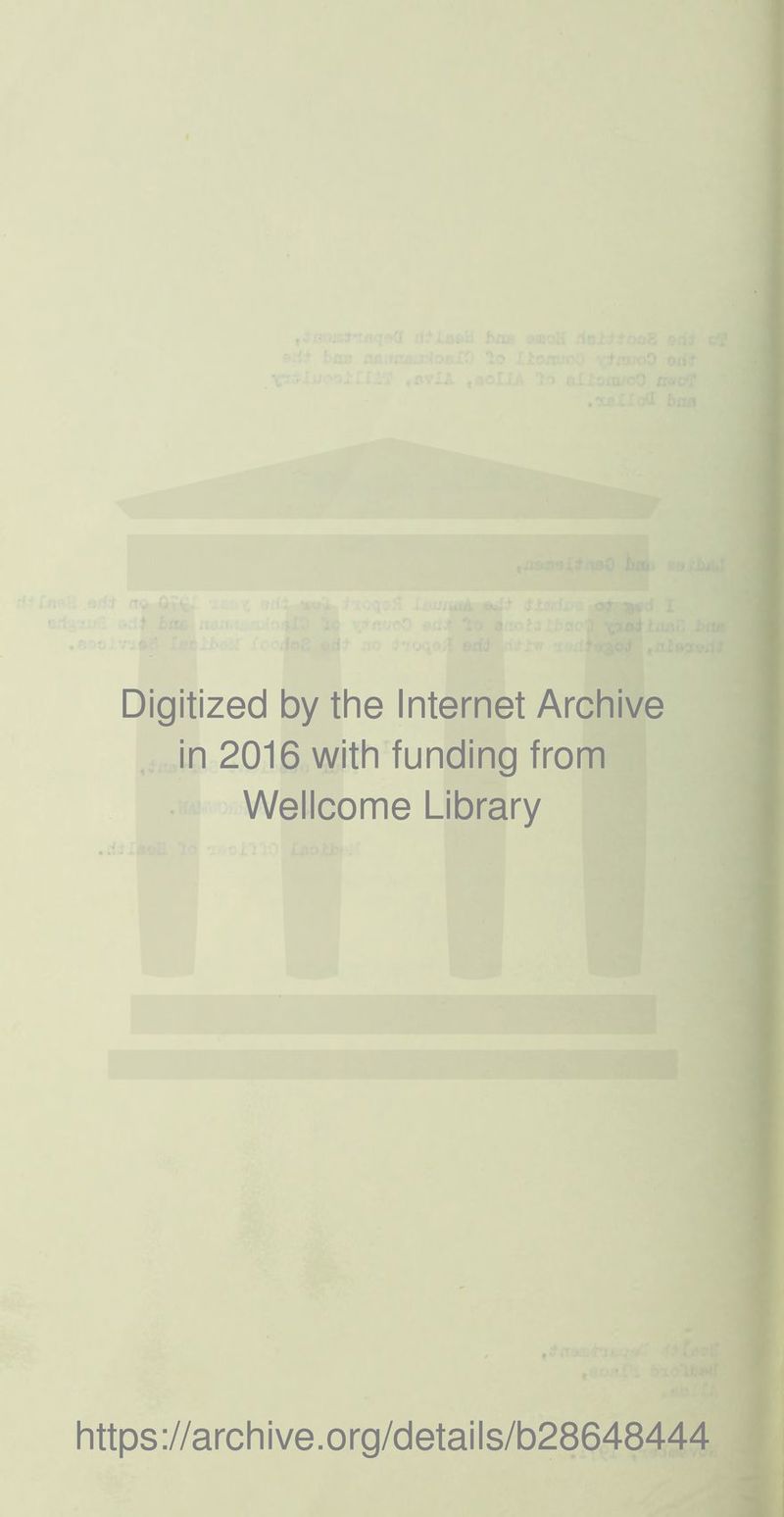 Digitized by the Internet Archive in 2016 with funding from Wellcome Library https://archive.org/details/b28648444