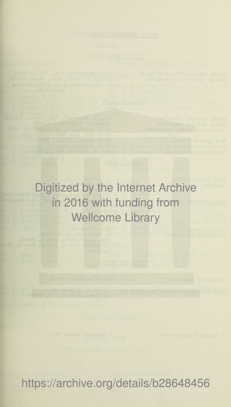 Digitized by the Internet Archive in 2016 with funding from Wellcome Library https://archive.org/details/b28648456