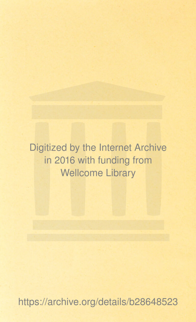 Digitized by the Internet Archive in 2016 with funding from Wellcome Library https://archive.org/details/b28648523