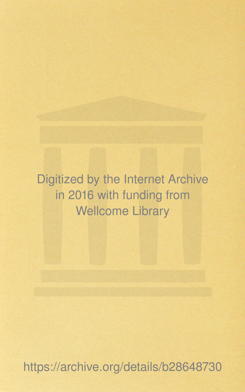 Digitized by the Internet Archive in 2016 with funding from Wellcome Library https://archive.org/details/b28648730