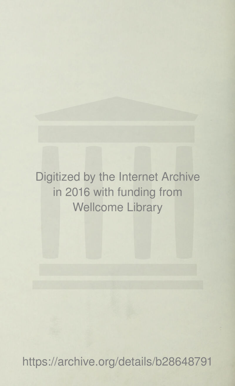 Digitized by the Internet Archive in 2016 with funding from Wellcome Library https://archive.org/details/b28648791