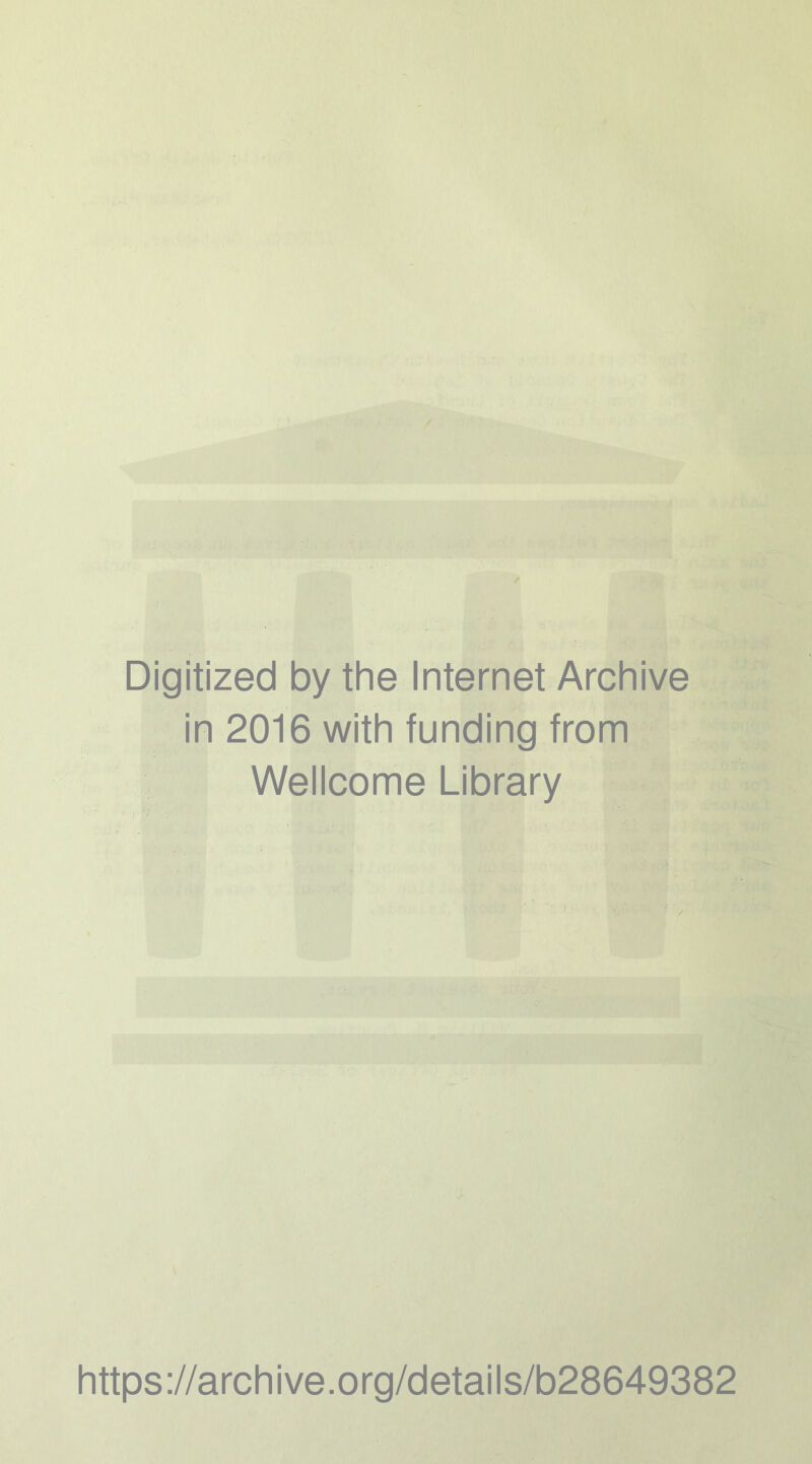 Digitized by the Internet Archive in 2016 with funding from Wellcome Library https://archive.org/details/b28649382