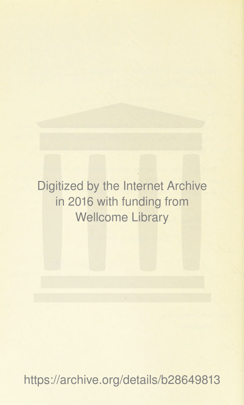 Digitized by the Internet Archive in 2016 with funding from Wellcome Library https://archive.org/details/b28649813