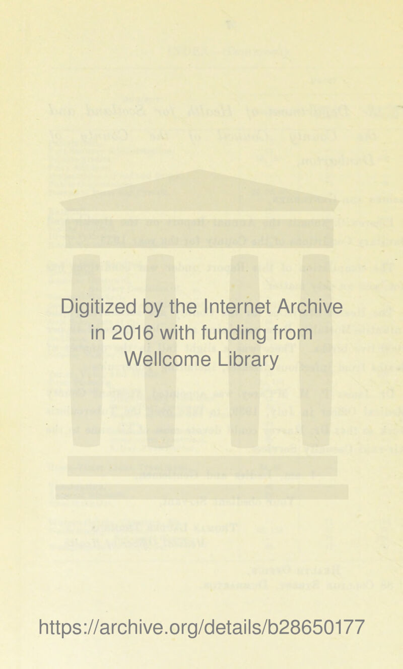 Digitized by the Internet Archive in 2016 with funding from Wellcome Library https://archive.org/details/b28650177