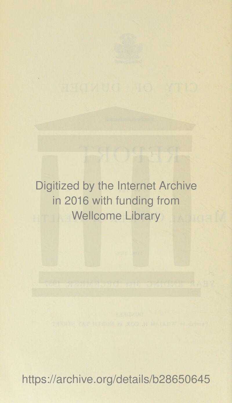 Digitized by the Internet Archive in 2016 with funding from Wellcome Library https://archive.org/details/b28650645