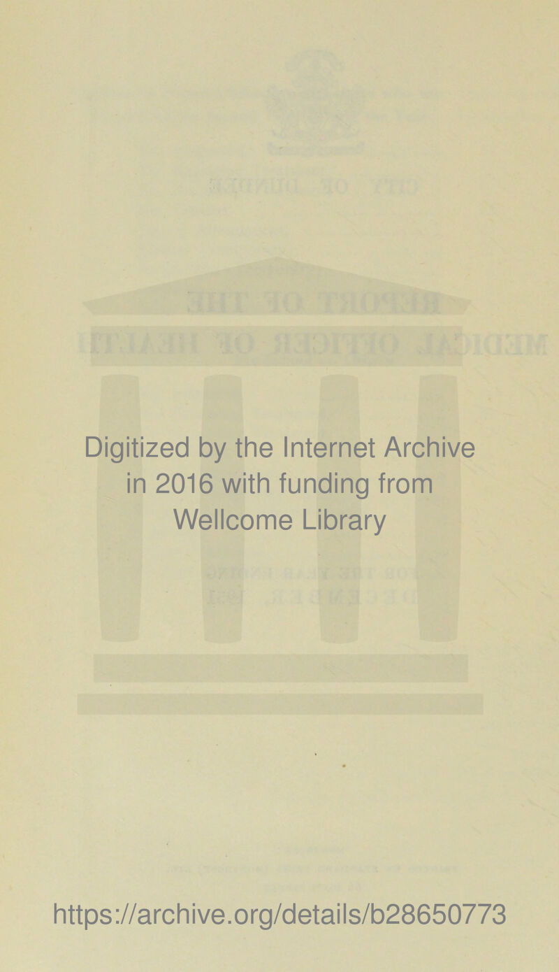 Digitized by the Internet Archive in 2016 with funding from Wellcome Library https://archive.org/details/b28650773