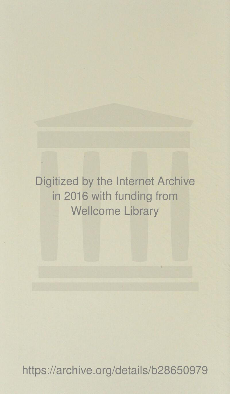 Digitized by the Internet Archive in 2016 with funding from Wellcome Library https://archive.org/details/b28650979