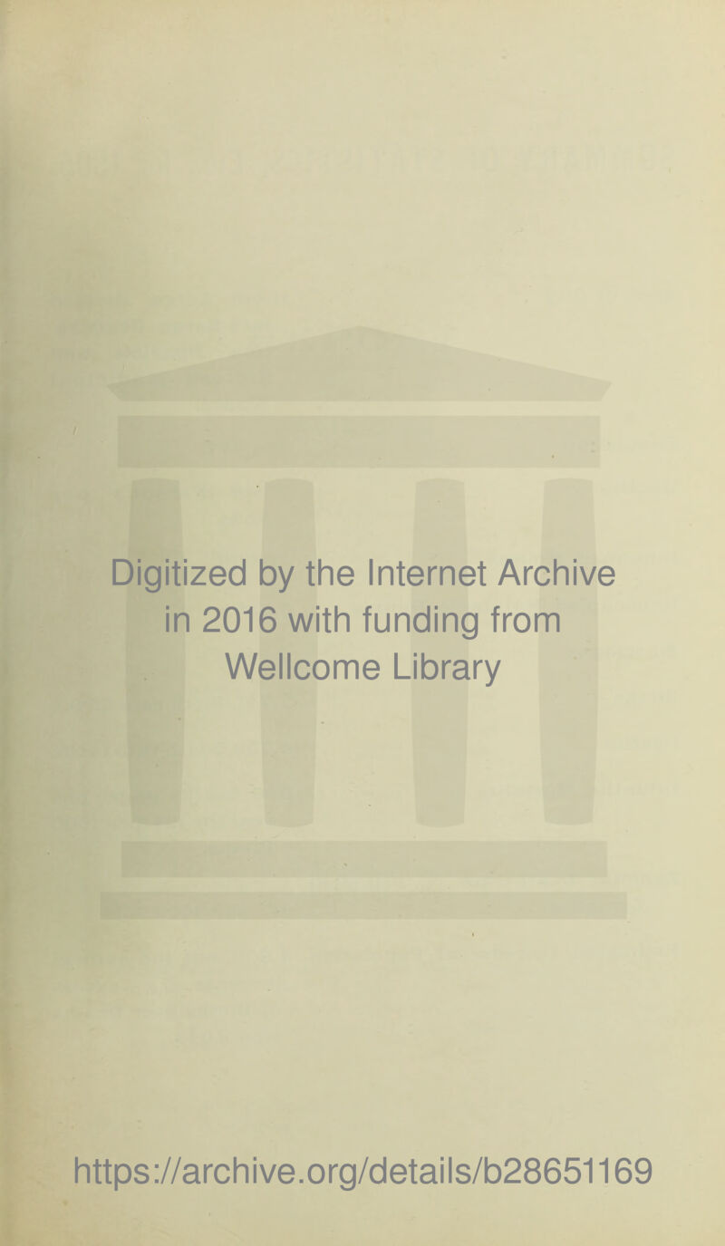 Digitized by the Internet Archive in 2016 with funding from Wellcome Library https://archive.org/details/b28651169