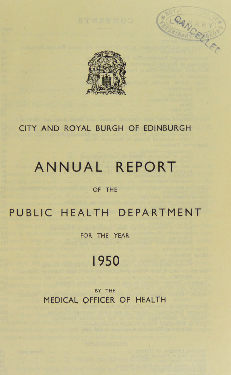 ANNUAL REPORT OF THE PUBLIC HEALTH DEPARTMENT FOR THE YEAR 1950 BY THE MEDICAL OFFICER OF HEALTH