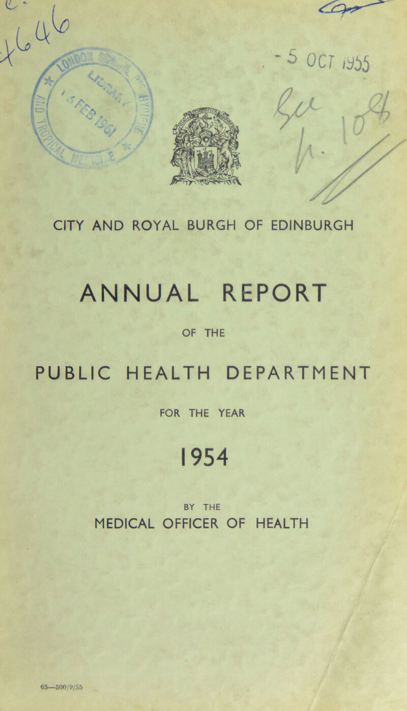 ANNUAL REPORT OF THE PUBLIC HEALTH DEPARTMENT FOR THE YEAR 1954 BY THE MEDICAL OFFICER OF HEALTH 85—500/9/55