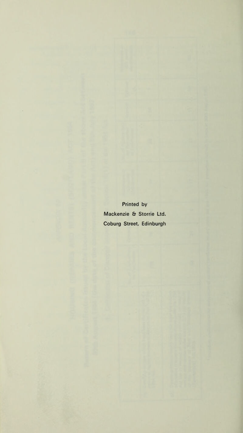 Printed by Mackenzie & Storrie Ltd. Coburg Street, Edinburgh