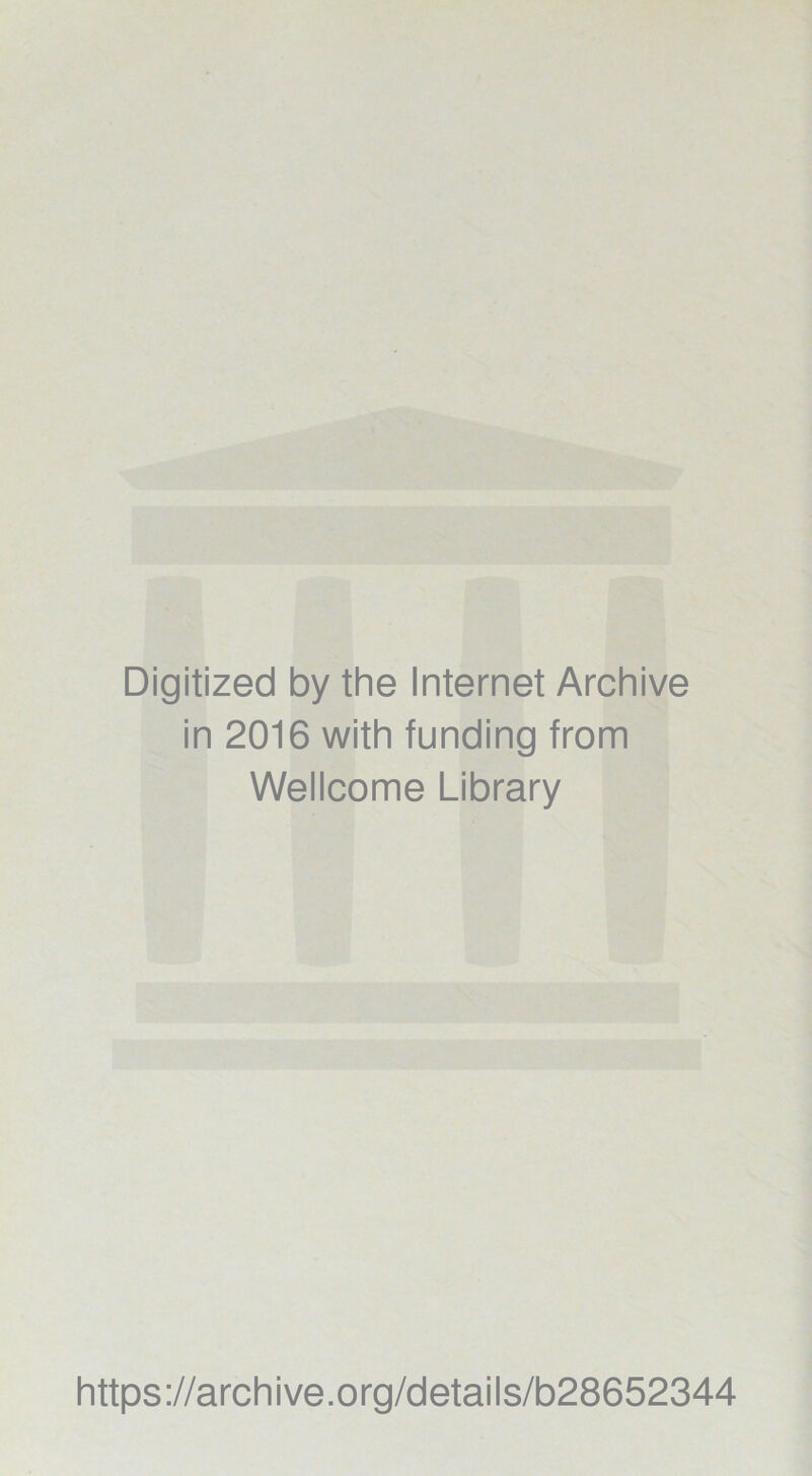 Digitized by the Internet Archive in 2016 with funding from Wellcome Library https://archive.org/details/b28652344