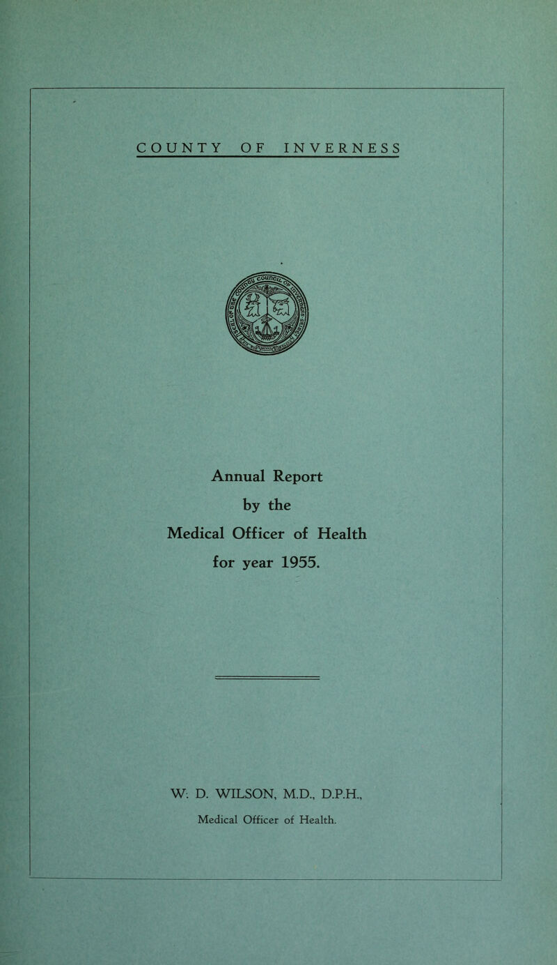 Annual Report by the Medical Officer of Health for year 1955. W. D. WILSON, M.D., D.P.H.,