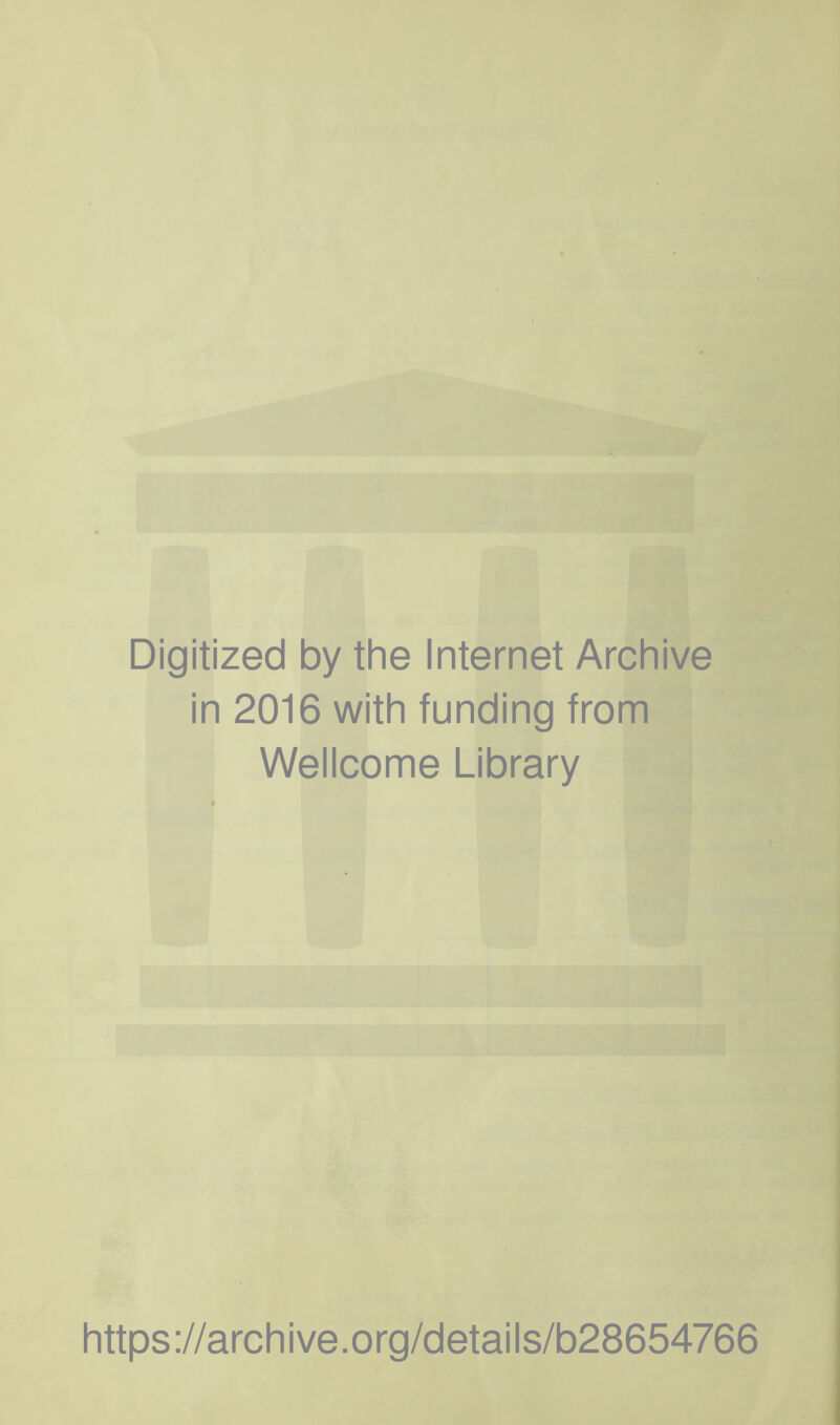 Digitized by the Internet Archive in 2016 with funding from Wellcome Library https://archive.org/details/b28654766