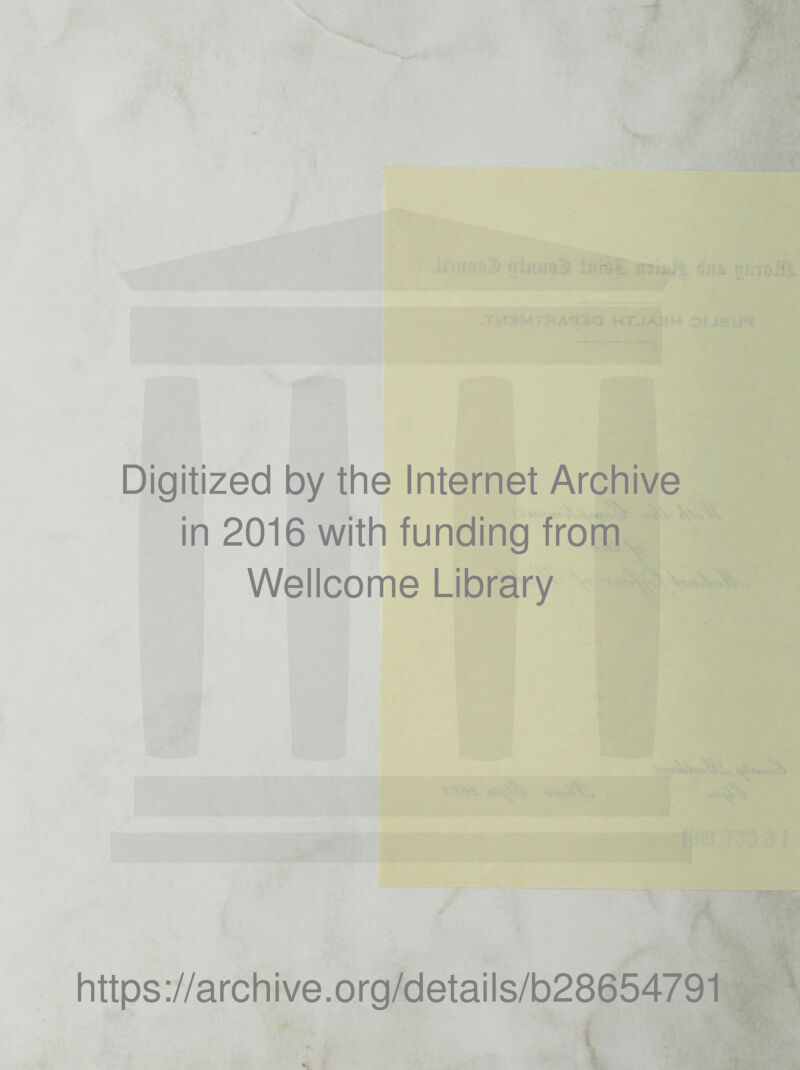 Digitized by the Internet Archive in 2016 with funding from Wellcome Library https://archive.org/details/b28654791